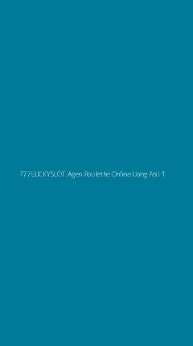 Tampilan Antarmuka Aplikasi 777luckyslot Agen Roulette Online Uang Asli - 1