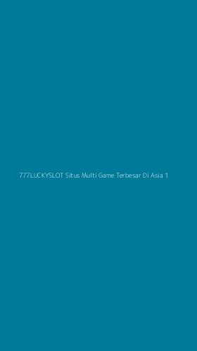 Tampilan Antarmuka Aplikasi 777luckyslot Situs Multi Game Terbesar Di Asia - 1