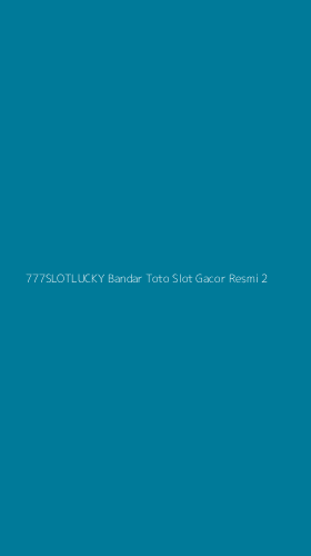 Tampilan Antarmuka Aplikasi 777slotlucky Bandar Toto Slot Gacor Resmi - 2