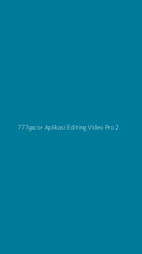 Tampilan Antarmuka Aplikasi 777gacor Aplikasi Editing Video Pro - 2