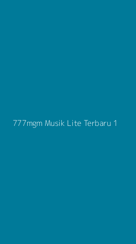Tampilan Antarmuka Aplikasi 777mgm Musik Lite Terbaru - 1