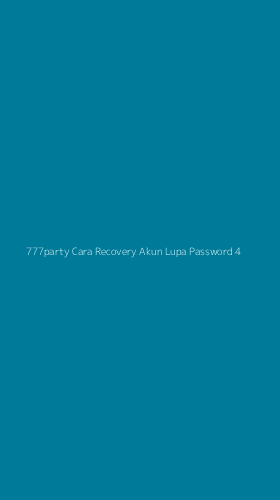 Tampilan Antarmuka Aplikasi 777party Cara Recovery Akun Lupa Password - 4