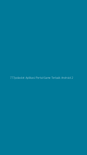 Tampilan Antarmuka Aplikasi 777polaslot Aplikasi Portal Game Terbaik Android - 2