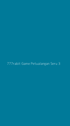 Tampilan Antarmuka Aplikasi 777rabit Game Petualangan Seru - 3