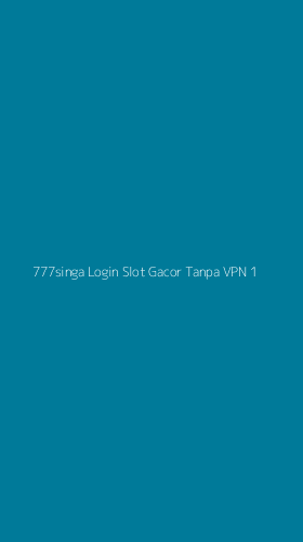 Tampilan Antarmuka Aplikasi 777singa Login Slot Gacor Tanpa Vpn - 1