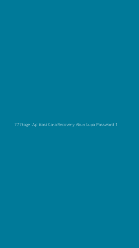 Tampilan Antarmuka Aplikasi 777togel Aplikasi Cara Recovery Akun Lupa Password - 1