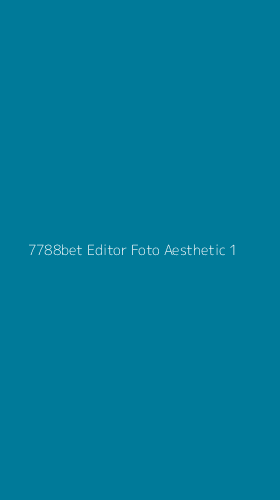 Tampilan Antarmuka Aplikasi 7788bet Editor Foto Aesthetic - 1