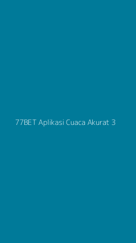 Tampilan Antarmuka Aplikasi 77bet Aplikasi Cuaca Akurat - 3