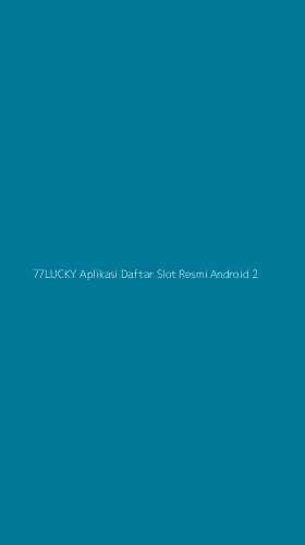 Tampilan Antarmuka Aplikasi 77lucky Aplikasi Daftar Slot Resmi Android - 2