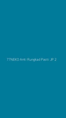Tampilan Antarmuka Aplikasi 77neko Anti Rungkad Pasti Jp - 2