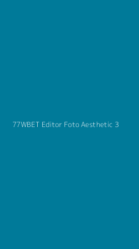 Tampilan Antarmuka Aplikasi 77wbet Editor Foto Aesthetic - 3