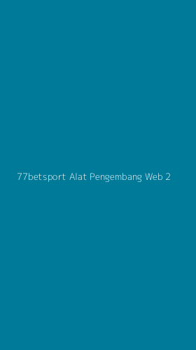 Tampilan Antarmuka Aplikasi 77betsport Alat Pengembang Web - 2