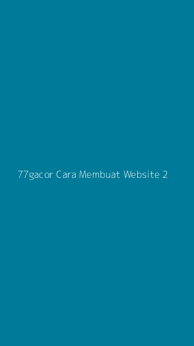 Tampilan Antarmuka Aplikasi 77gacor Cara Membuat Website - 2