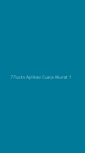 Tampilan Antarmuka Aplikasi 77lucks Aplikasi Cuaca Akurat - 1