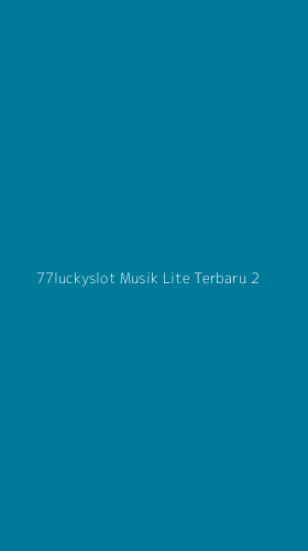 Tampilan Antarmuka Aplikasi 77luckyslot Musik Lite Terbaru - 2