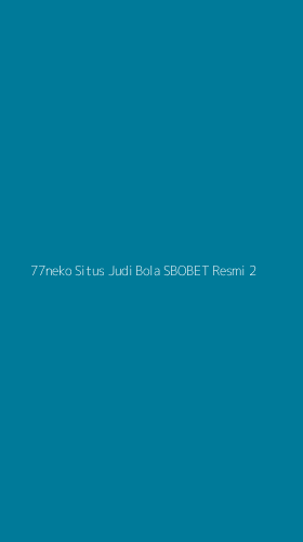 Tampilan Antarmuka Aplikasi 77neko Situs Judi Bola Sbobet Resmi - 2
