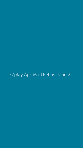 Tampilan Antarmuka Aplikasi 77play Apk Mod Bebas Iklan - 2
