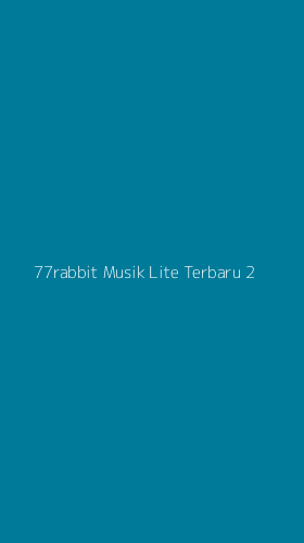 Tampilan Antarmuka Aplikasi 77rabbit Musik Lite Terbaru - 2