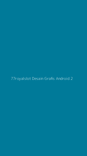 Tampilan Antarmuka Aplikasi 77royalslot Desain Grafis Android - 2