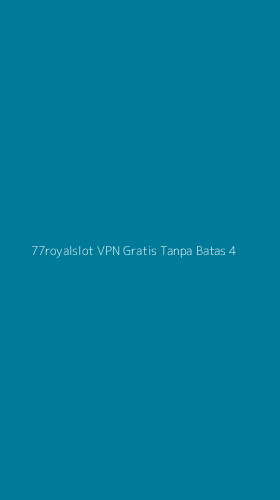 Tampilan Antarmuka Aplikasi 77royalslot Vpn Gratis Tanpa Batas - 4