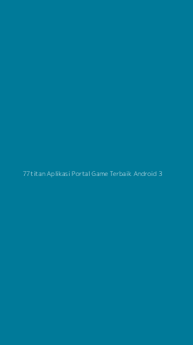 Tampilan Antarmuka Aplikasi 77titan Aplikasi Portal Game Terbaik Android - 3