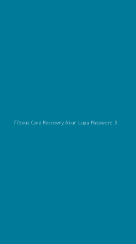 Tampilan Antarmuka Aplikasi 77zeus Cara Recovery Akun Lupa Password - 3