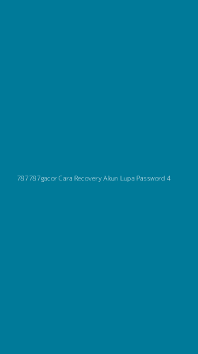 Tampilan Antarmuka Aplikasi 787787gacor Cara Recovery Akun Lupa Password - 4