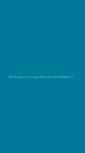 Tampilan Antarmuka Aplikasi 787787gacor Link Login Alternatif Anti Nawala - 2