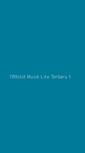 Tampilan Antarmuka Aplikasi 789slot Musik Lite Terbaru - 1