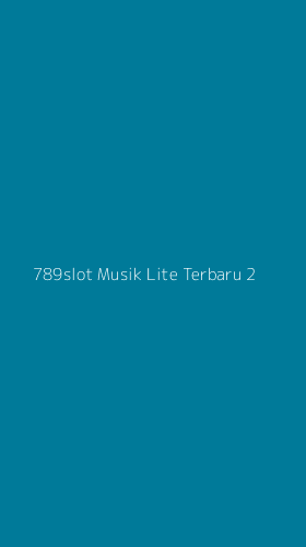 Tampilan Antarmuka Aplikasi 789slot Musik Lite Terbaru - 2