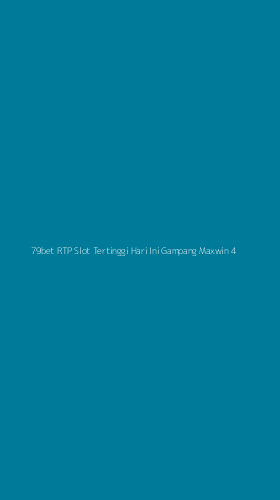 Tampilan Antarmuka Aplikasi 79bet Rtp Slot Tertinggi Hari Ini Gampang Maxwin - 4