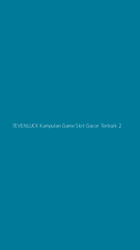 Tampilan Antarmuka Aplikasi 7evenluck Kumpulan Game Slot Gacor Terbaik - 2