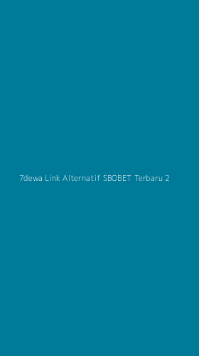 Tampilan Antarmuka Aplikasi 7dewa Link Alternatif Sbobet Terbaru - 2