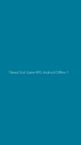 Tampilan Antarmuka Aplikasi 7dewa Slot Game Rpg Android Offline - 1