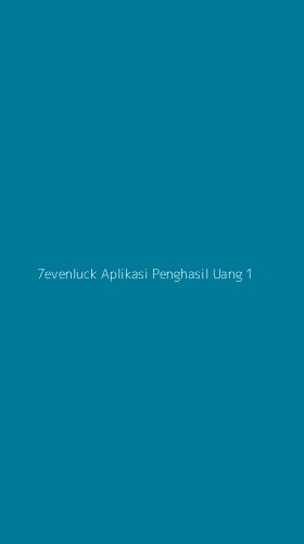 Tampilan Antarmuka Aplikasi 7evenluck Aplikasi Penghasil Uang - 1