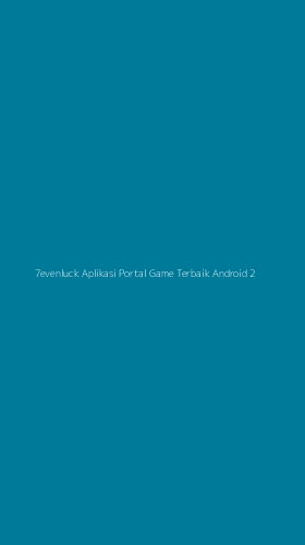 Tampilan Antarmuka Aplikasi 7evenluck Aplikasi Portal Game Terbaik Android - 2