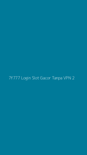 Tampilan Antarmuka Aplikasi 7f777 Login Slot Gacor Tanpa Vpn - 2