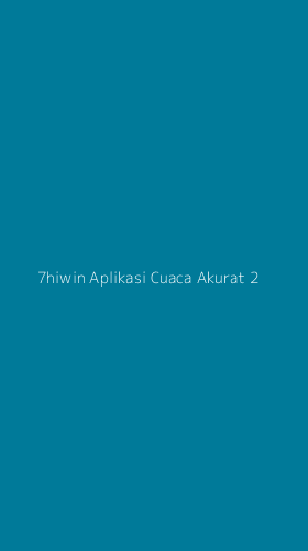 Tampilan Antarmuka Aplikasi 7hiwin Aplikasi Cuaca Akurat - 2