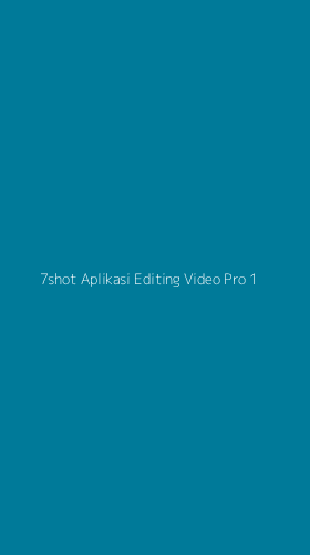Tampilan Antarmuka Aplikasi 7shot Aplikasi Editing Video Pro - 1