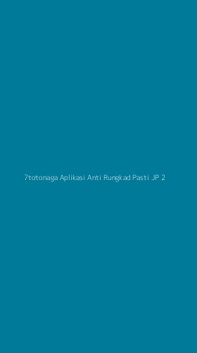 Tampilan Antarmuka Aplikasi 7totonaga Aplikasi Anti Rungkad Pasti Jp - 2
