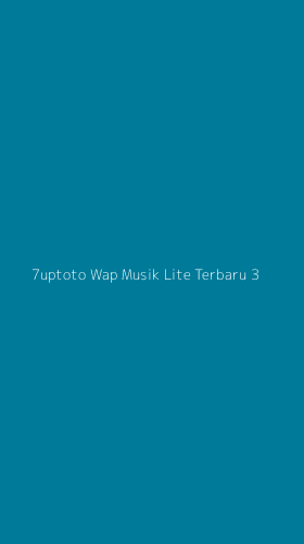 Tampilan Antarmuka Aplikasi 7uptoto Wap Musik Lite Terbaru - 3
