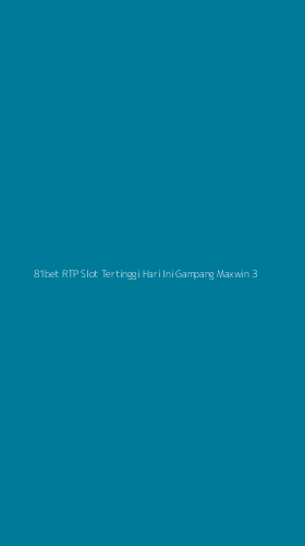 Tampilan Antarmuka Aplikasi 81bet Rtp Slot Tertinggi Hari Ini Gampang Maxwin - 3