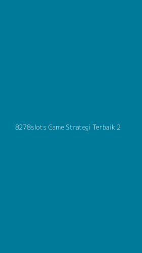 Tampilan Antarmuka Aplikasi 8278slots Game Strategi Terbaik - 2