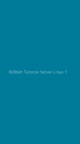 Tampilan Antarmuka Aplikasi 828bet Tutorial Server Linux - 1