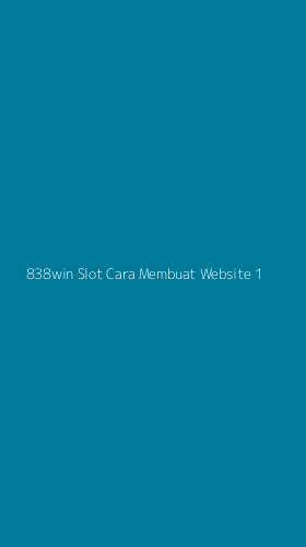 Tampilan Antarmuka Aplikasi 838win Slot Cara Membuat Website - 1