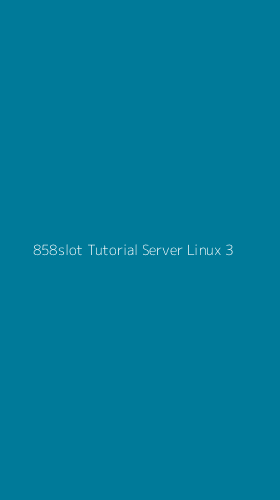 Tampilan Antarmuka Aplikasi 858slot Tutorial Server Linux - 3