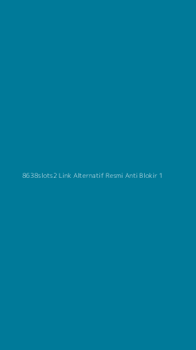 Tampilan Antarmuka Aplikasi 8638slots2 Link Alternatif Resmi Anti Blokir - 1