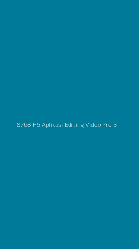 Tampilan Antarmuka Aplikasi 8768 H5 Aplikasi Editing Video Pro - 3