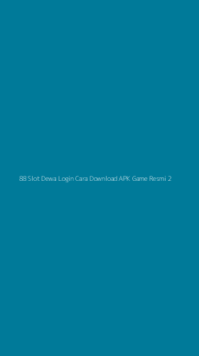 Tampilan Antarmuka Aplikasi 88 Slot Dewa Login Cara Download Apk Game Resmi - 2