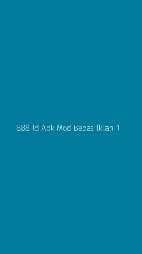 Tampilan Antarmuka Aplikasi 888 Id Apk Mod Bebas Iklan - 1